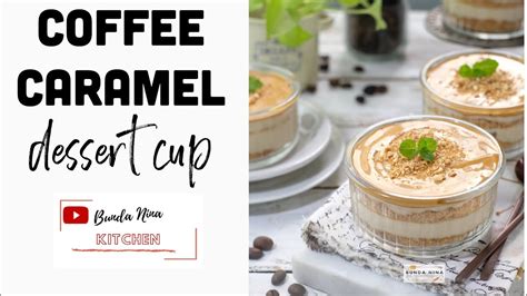 Jika kita salah mengatur temperatur oven, kue juga bisa gagal. RESEP COFFEE CARAMEL DESSERT CUP ENAAAK, TANPA OVEN TANPA ...