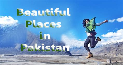 Beautiful Places To Visit In Pakistan Explore Pakistan