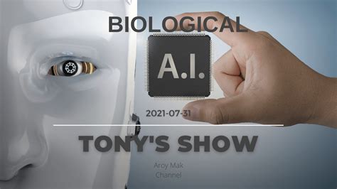 Tonys Show On 20210731 Biological Ai Iyannis