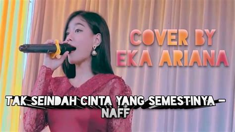 tak seindah cinta yang semestinya naff cover by eka ariana youtube