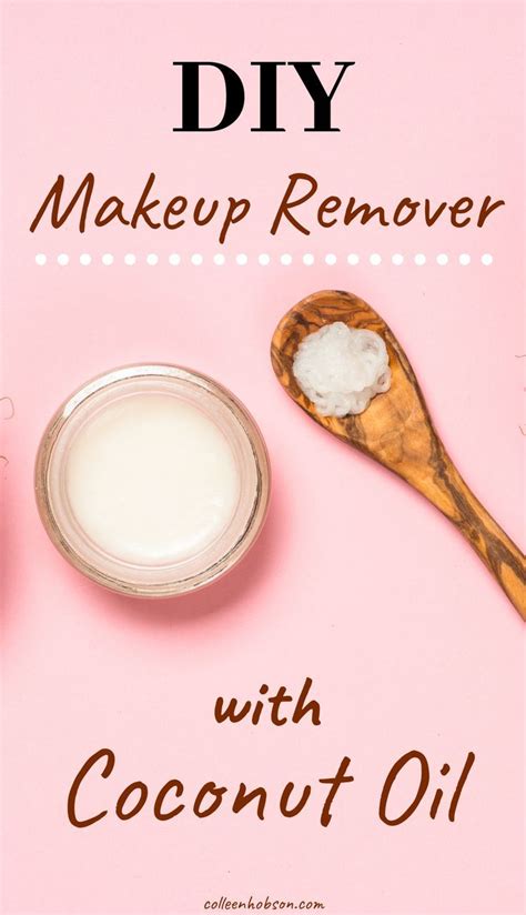 How To Make Coconut Oil Makeup Remover Colleen Hobson Oil Makeup Remover Diy Makeup Remover