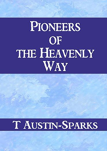 Pioneers Of The Heavenly Way Austin Sparks T Book Icm
