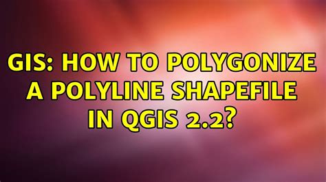 Gis How To Polygonize A Polyline Shapefile In Qgis Solutions Youtube