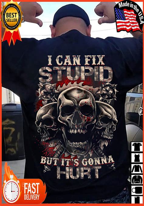 Skull I Can Fix Stupid But It S Gonna Hurt T Shirt On Back Ebay
