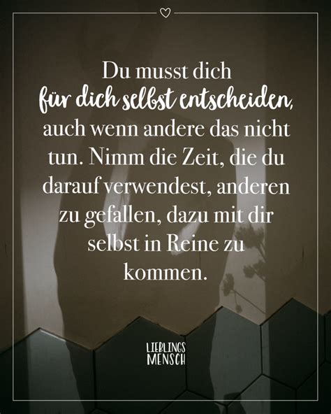 Du Musst Dich Für Dich Selbst Entscheiden Auch Wenn Andere Das Nicht Tun Nimm Die Zeit Die Du