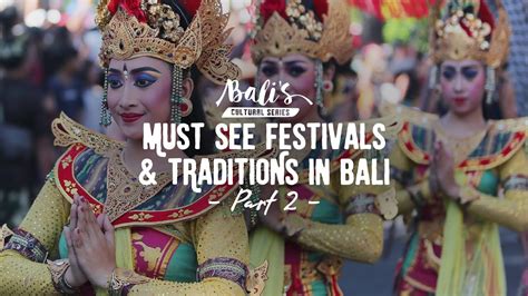 Balis Cultural Series Must See Festivals And Traditions In Balipart 2