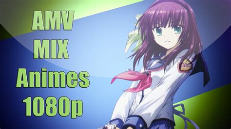 Amv Mix Animes 1080p Youtube
