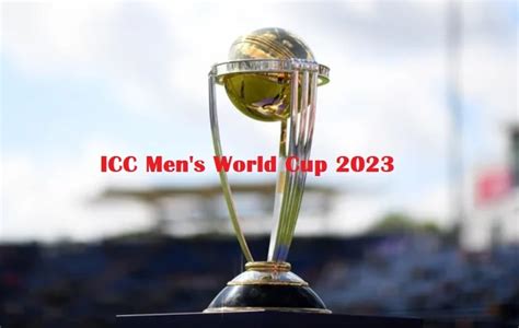 Icc Mens World Cup 2023 आईसीसी मेंस वर्ल्ड कप 2023 शेड्यूल टीम लिस्ट
