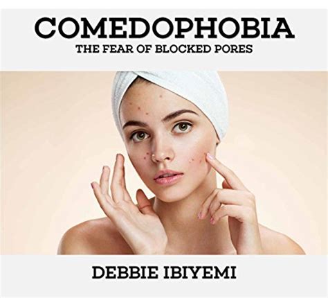 Comedophobia The Fear Of Blocked Pores Ebook Ibiyemi
