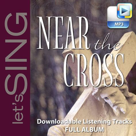Near The Cross Downloadable Listening Tracks Full Album Lifeway