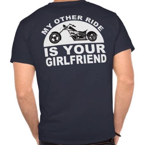 My Other Ride Is Your Girlfriend T Shirt Zazzle Trust Shirts Shirts T Shirt