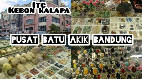 Pusat Batu Akik Bandung ITC KEBON KALAPA || Bandung Gemstone Center