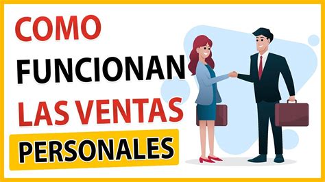 Descubre Las Estrategias De Ventas Personales Para Impulsar Tu Negocio