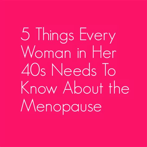 5 Things Every Woman In Her 40s Needs To Know About The Menopause
