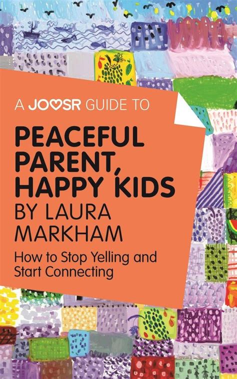 A Joosr Guide To Peaceful Parent Happy Kids By Laura Markham How