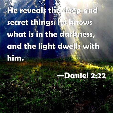 Daniel 222 He Reveals The Deep And Secret Things He Knows What Is In