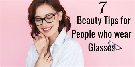 7 Most Helpful Beauty Tips For People Who Wear Glasses Superloudmouth