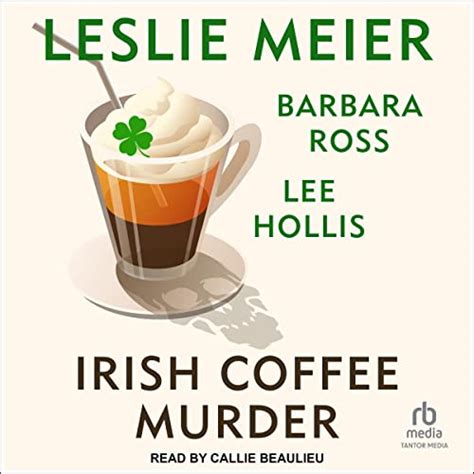 Irish Coffee Murder Audible Audio Edition Leslie Meier Lee Hollis Barbara Ross