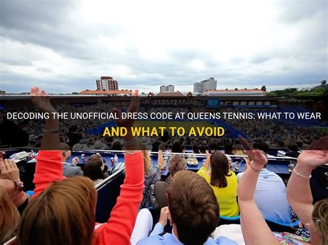 Decoding The Unofficial Dress Code At Queens Tennis What To Wear And What To Avoid Shunvogue