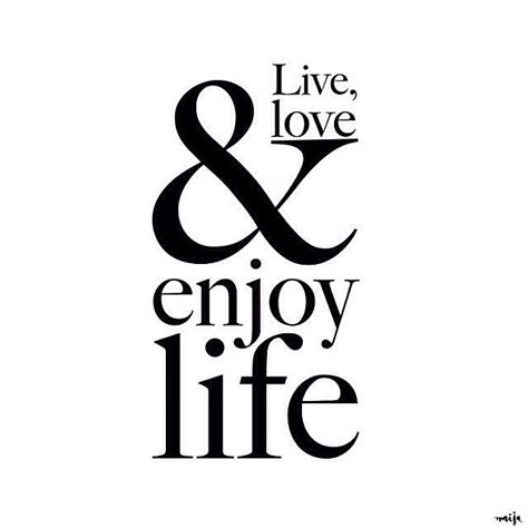 Live Love And Enjoy Life Just Smile Enjoy Life Words