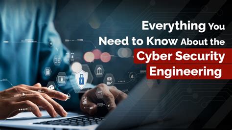 Everything To Know About The Cyber Security Engineering