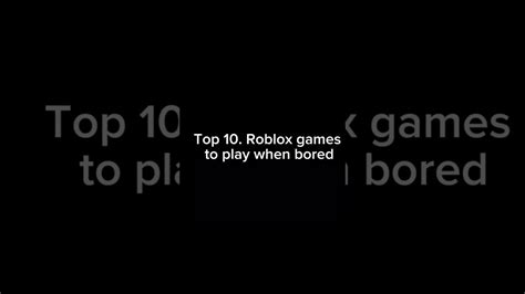 Top Ten Best Roblox Games To Play When Bored Roblox Youtube