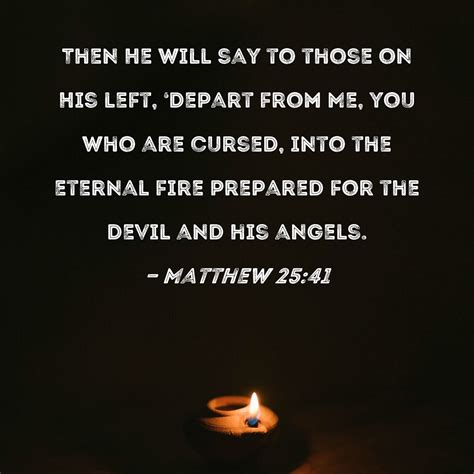Matthew 2541 Then He Will Say To Those On His Left Depart From Me
