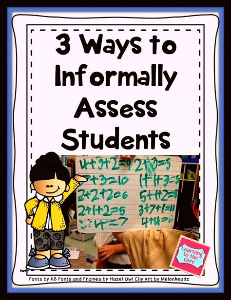 Assessment 3 Ways To Informally Assess Students Learning To The Core