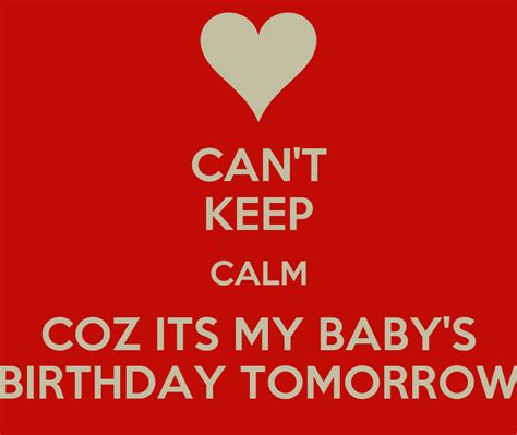 Cant Keep Calm Coz Its My Babys Birthday Tomorrow Keep Calm And