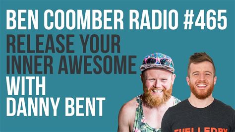 Release Your Inner Awesome Podcast 465 With Danny Bent Youtube