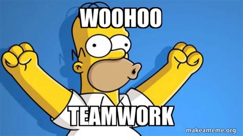 Woohoo Teamwork Happy Homer Make A Meme