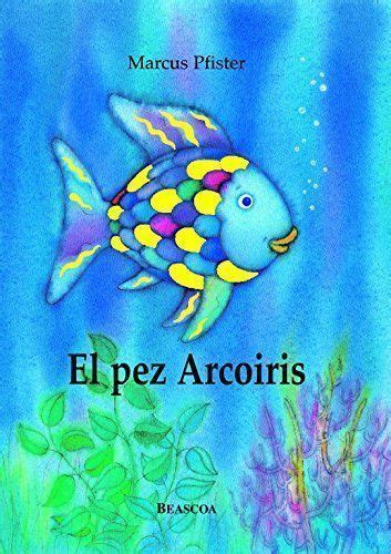 Su traje de escamas relucía con todos los colores del arco iris. LIBROS PARA EDUCAR EN VALORES: El pez arcoiris de Marcus ...