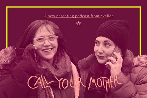 Call Your Mother Podcast Episode Guide Kveller