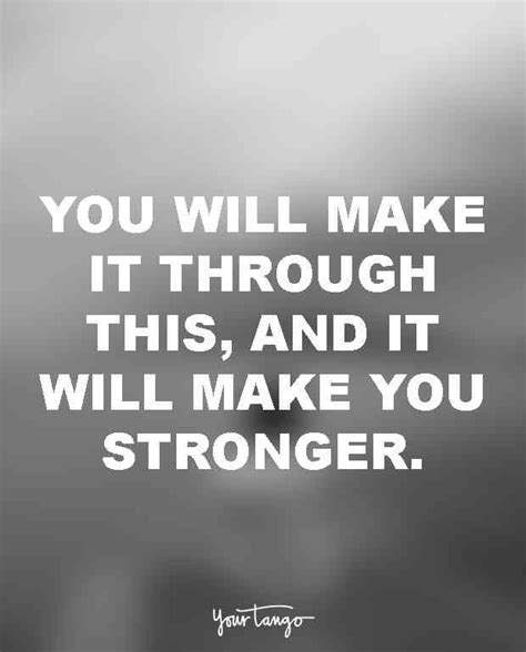You Will Make It Through This And It Will Make You Stronger Quotes