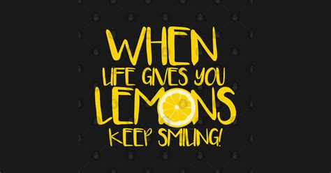 WHEN LIFE GIVES YOU LEMONS KEEP SMILING Lemons Sticker TeePublic