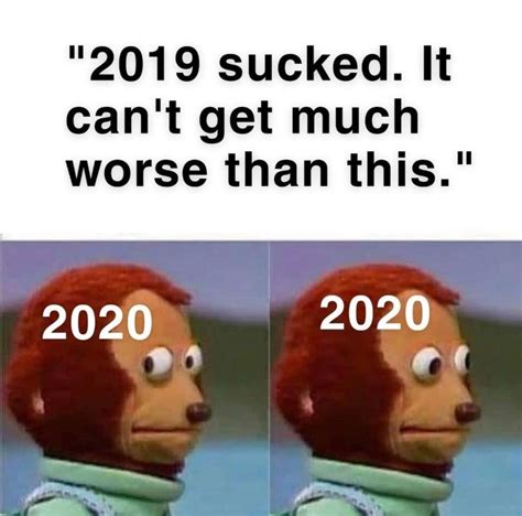 32 Memes That Prove 2020 Is The Worst Year Weve Had In A While Funny