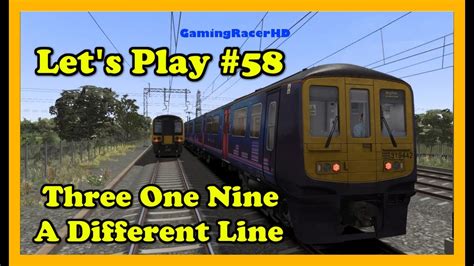 Train Simulator 2017 Lets Play 58 The Wcml Three One Nine A
