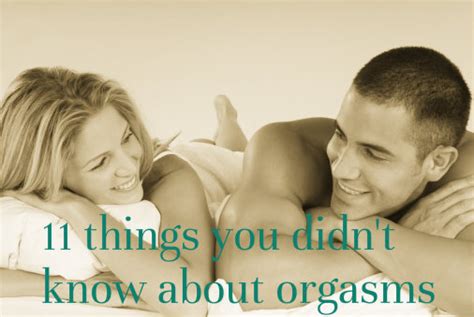 Things You Didn T Know About Orgasms