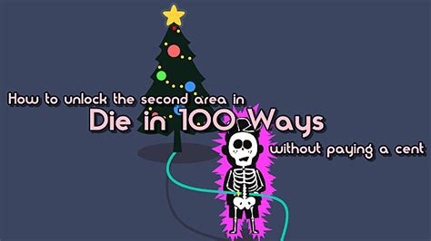 Die in 100 Ways: How to unlock the second area without spending money ...