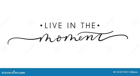 Live In The Moment Inspirational Lettering Quote Vector Illustration
