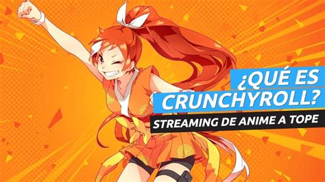 Qué Es Crunchyroll Y Cómo Funciona ¡todo El Anime Que Quieres En
