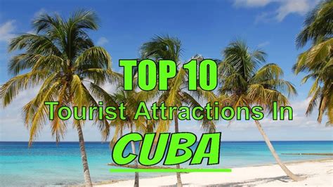 Top 10 Best Tourist Attractions In Cuba Youtube