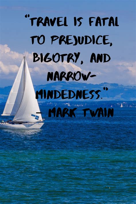 Maybe you would like to learn more about one of these? Travel is fatal to prejudice, bigotry, and narrow-mindedness. - Mark Twain in 2020 | Travel ...