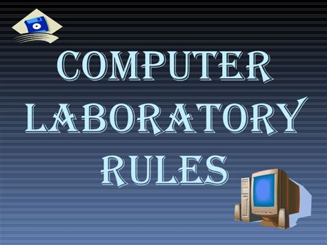 Laboratory precautions and safety procedures. Computer Laboratory Rules
