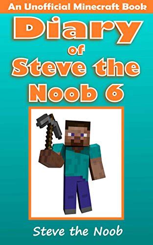 Diary Of Steve The Noob 6 An Unofficial Minecraft Book Minecraft