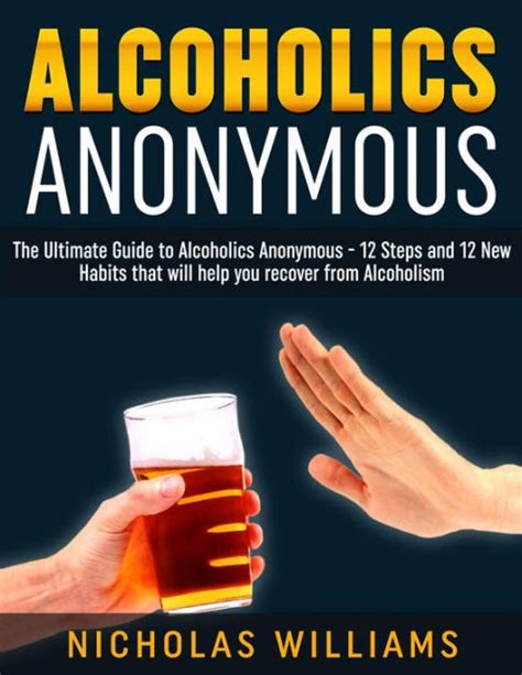 Alcoholics Anonymous The Alcoholics Anonymous Guide Steps And New Habits Tips That