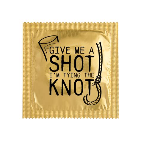 give me a shot i m tying the knot