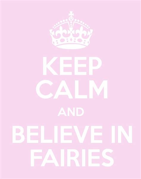 A Pink Poster With The Words Keep Calm And Believe In Fairiess