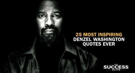 25 Most Inspiring Denzel Washington Quotes Ever The Success Elite