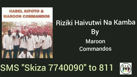 Maroon Commandos Riziki Haivutwi Na Kamba Dial 812840 To Get This